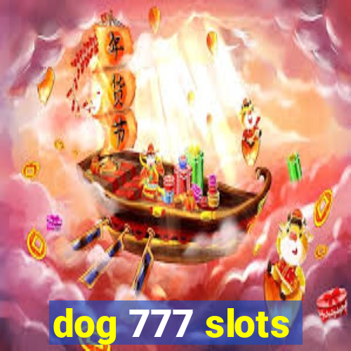 dog 777 slots