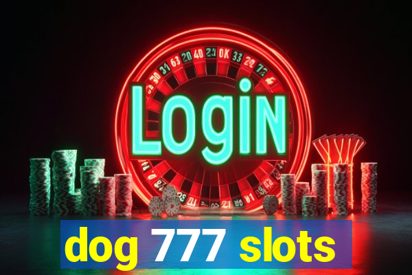 dog 777 slots