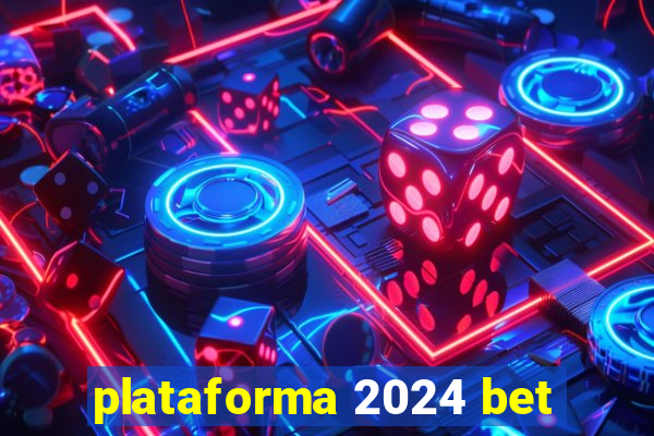 plataforma 2024 bet