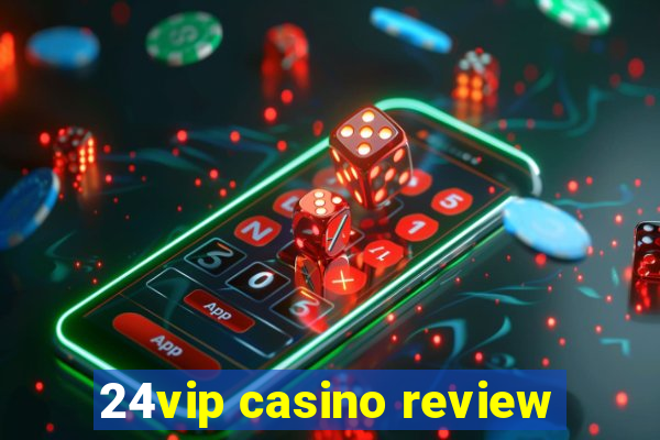 24vip casino review