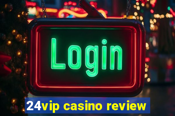 24vip casino review