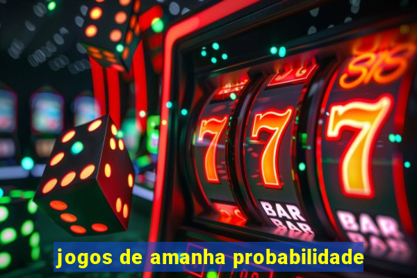 jogos de amanha probabilidade