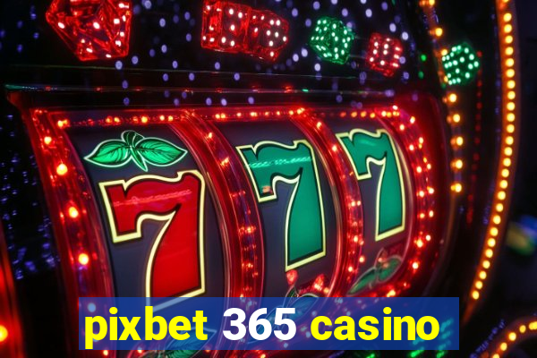 pixbet 365 casino