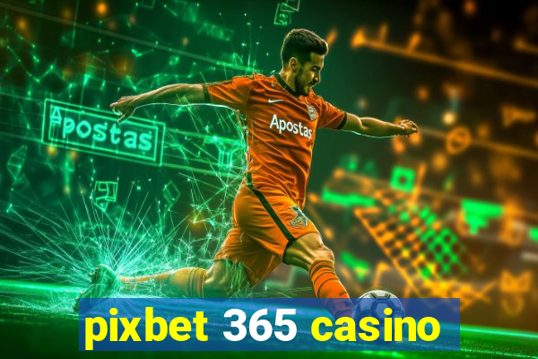 pixbet 365 casino