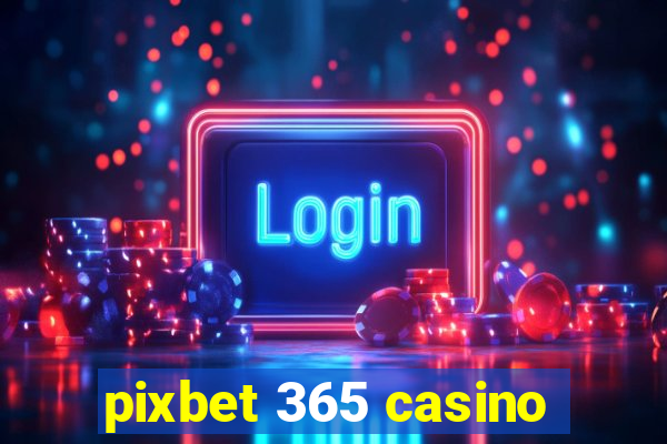 pixbet 365 casino