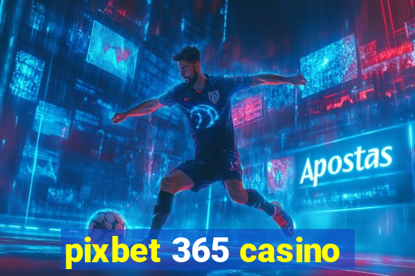 pixbet 365 casino