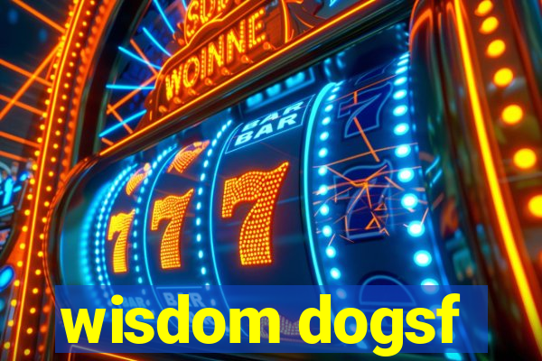 wisdom dogsf