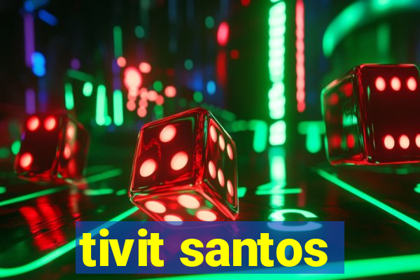 tivit santos