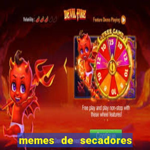 memes de secadores do flamengo