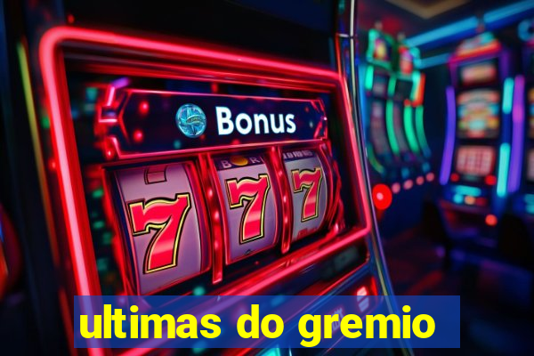 ultimas do gremio