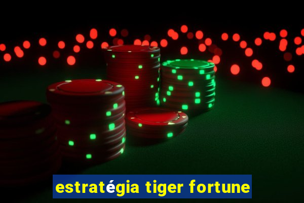 estratégia tiger fortune