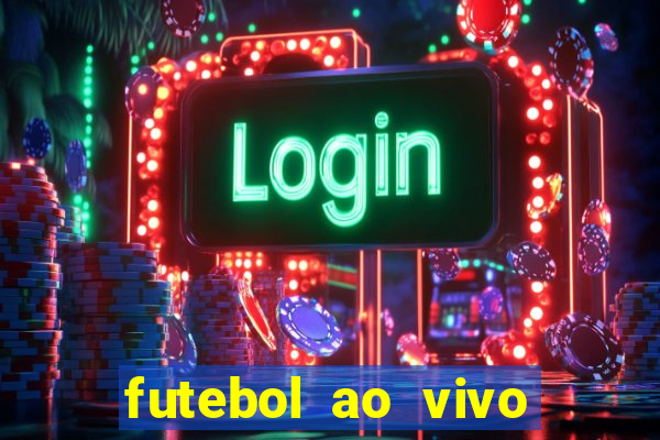 futebol ao vivo sem trava