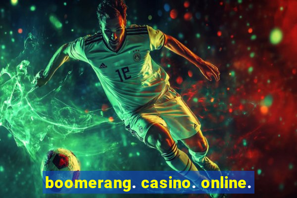 boomerang. casino. online.