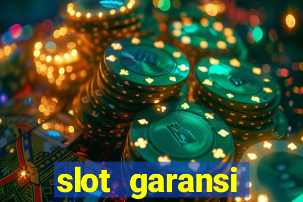 slot garansi kekalahan 100 saldo kembali