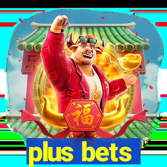 plus bets