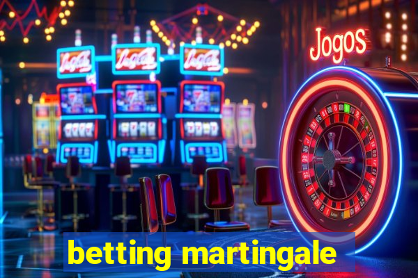 betting martingale