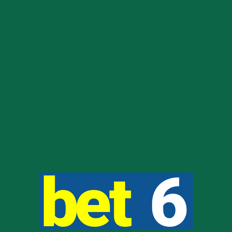 bet 6