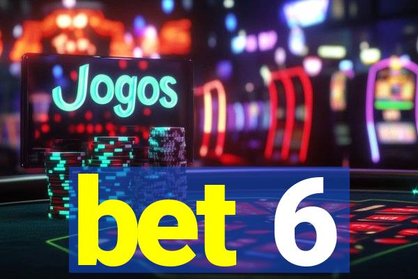 bet 6