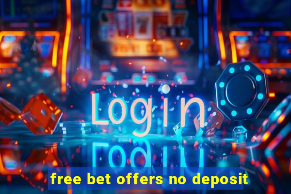 free bet offers no deposit