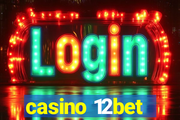 casino 12bet