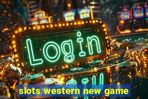 slots western new game