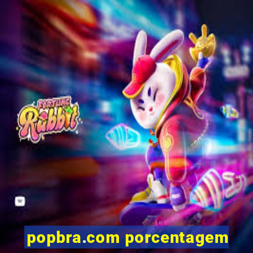 popbra.com porcentagem