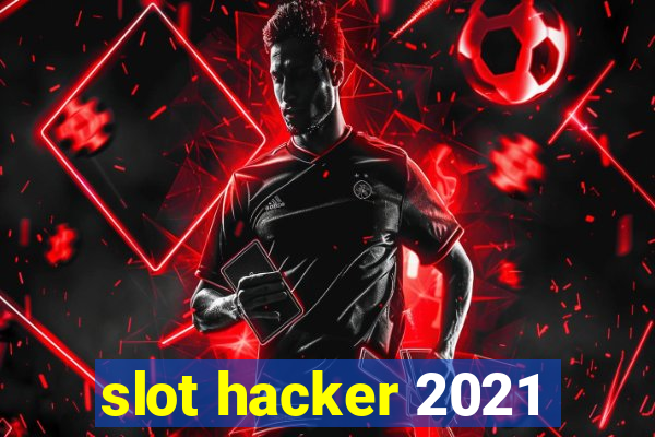 slot hacker 2021