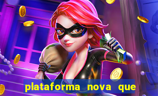 plataforma nova que est谩 pagando