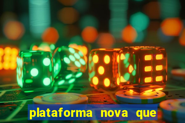 plataforma nova que est谩 pagando