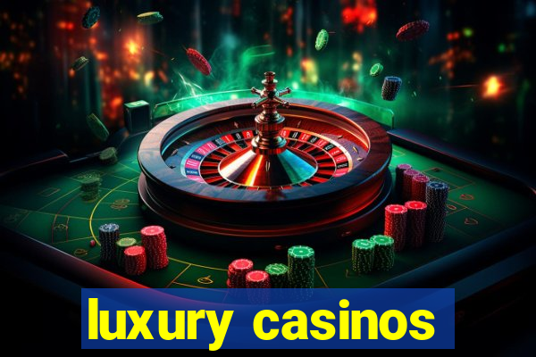 luxury casinos