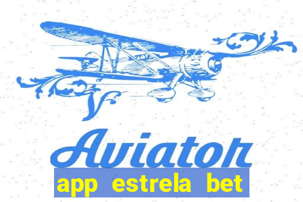 app estrela bet nao compativel