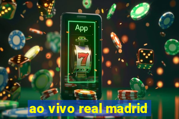 ao vivo real madrid