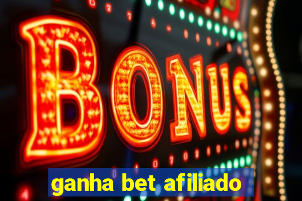 ganha bet afiliado