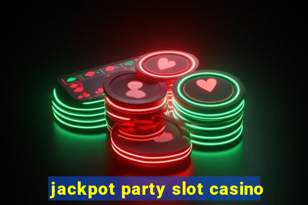 jackpot party slot casino