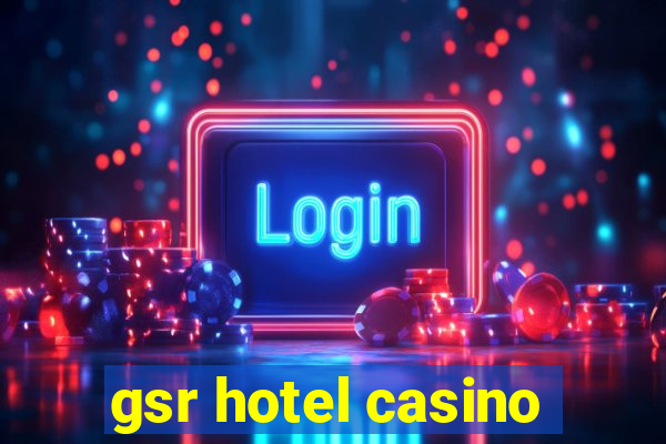 gsr hotel casino