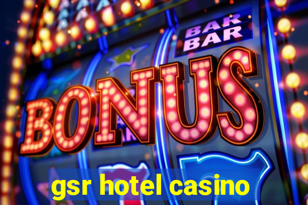 gsr hotel casino