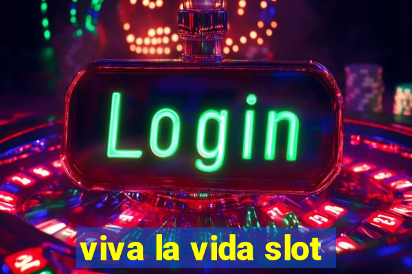 viva la vida slot