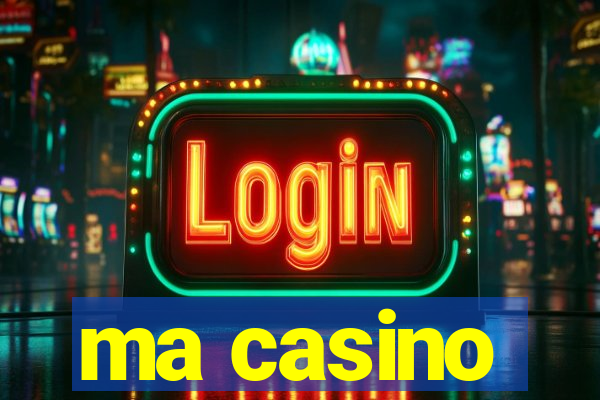 ma casino