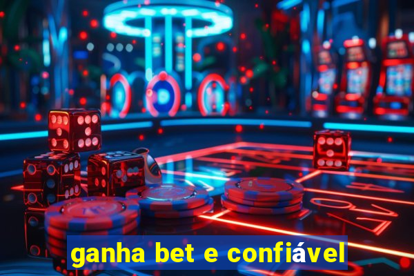 ganha bet e confiável