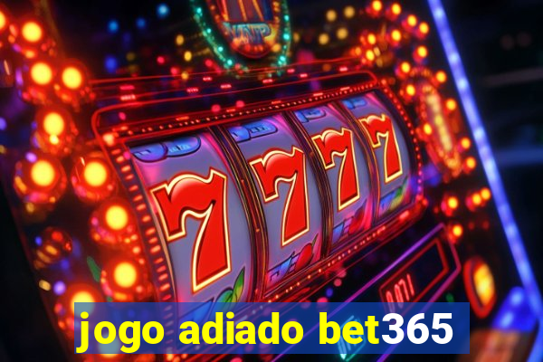 jogo adiado bet365