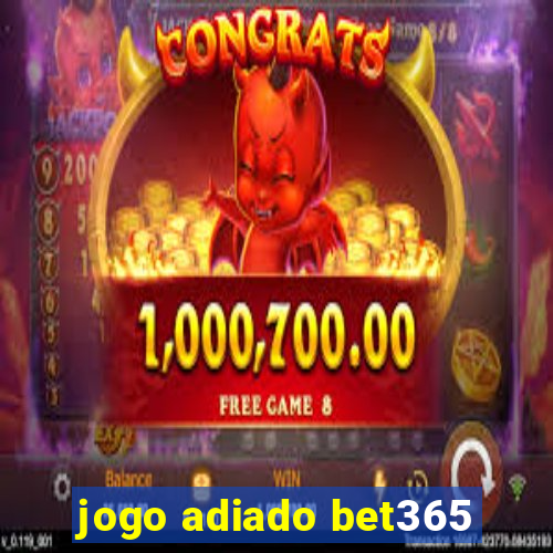 jogo adiado bet365