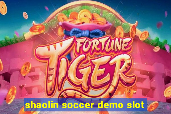 shaolin soccer demo slot