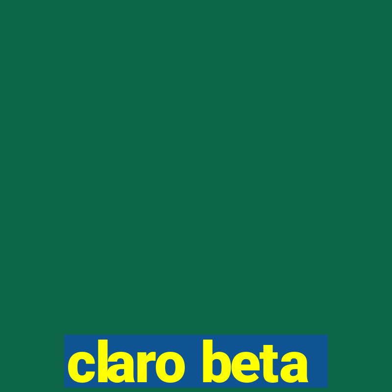 claro beta