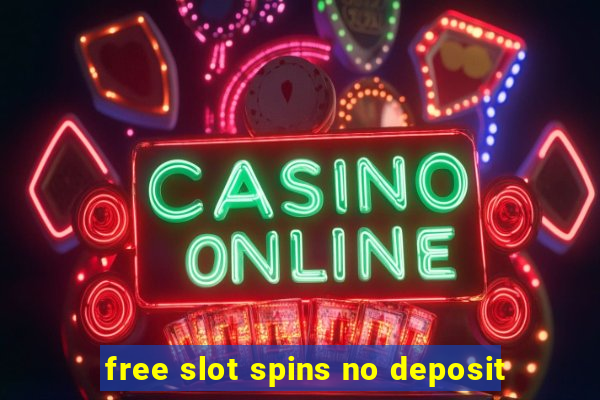 free slot spins no deposit