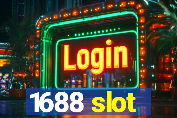 1688 slot