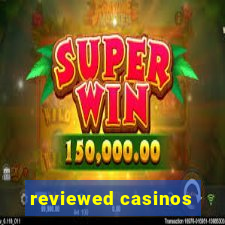 reviewed casinos