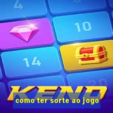 como ter sorte ao jogo