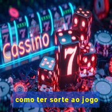 como ter sorte ao jogo