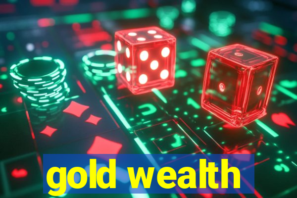 gold wealth