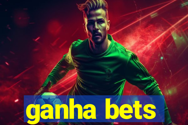 ganha bets